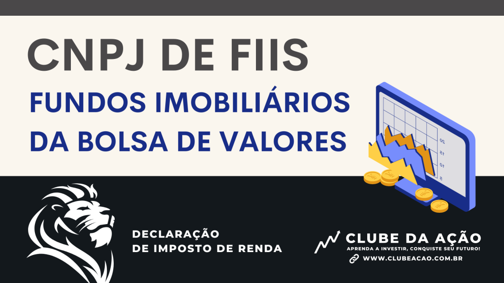 CNPJ de todos os Fundos Imobiliários FIIs listados na bolsa para imposto de renda